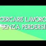CERCARE LAVORO SENZA PERDERSI