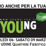 SALONE “YOUNG-FUTURE FOR YOU” DA MERCOLEDI’ 6 A SABATO 9 MARZO 2013 A UDINE FIERE
