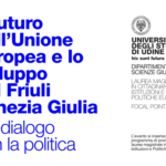 Il futuro dell’Europa e lo sviluppo del Friuli Venezia Giulia: un dialogo con tre Deputate